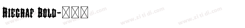 Riegraf Bold字体转换 Riegraf Bold字体转换